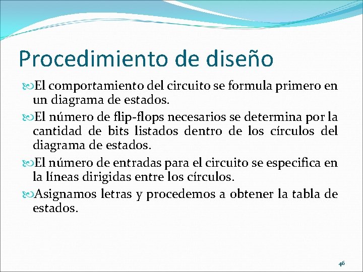 Procedimiento de diseño El comportamiento del circuito se formula primero en un diagrama de