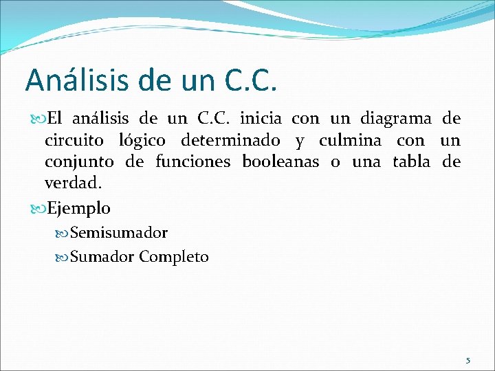 Análisis de un C. C. El análisis de un C. C. inicia con un