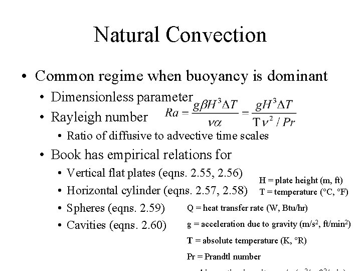 Natural Convection • Common regime when buoyancy is dominant • Dimensionless parameter • Rayleigh