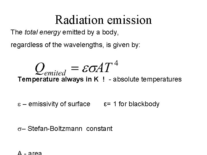 Radiation emission The total energy emitted by a body, regardless of the wavelengths, is