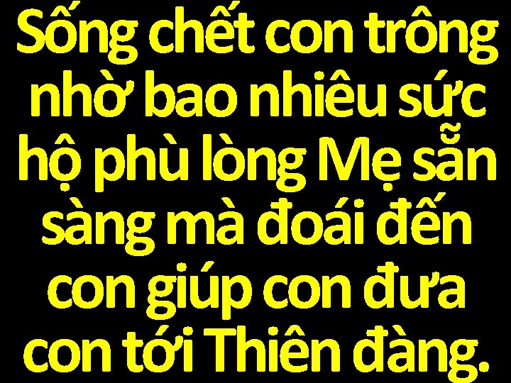 Sống chết con trông nhờ bao nhiêu sức hộ phù lòng Mẹ sẵn sàng