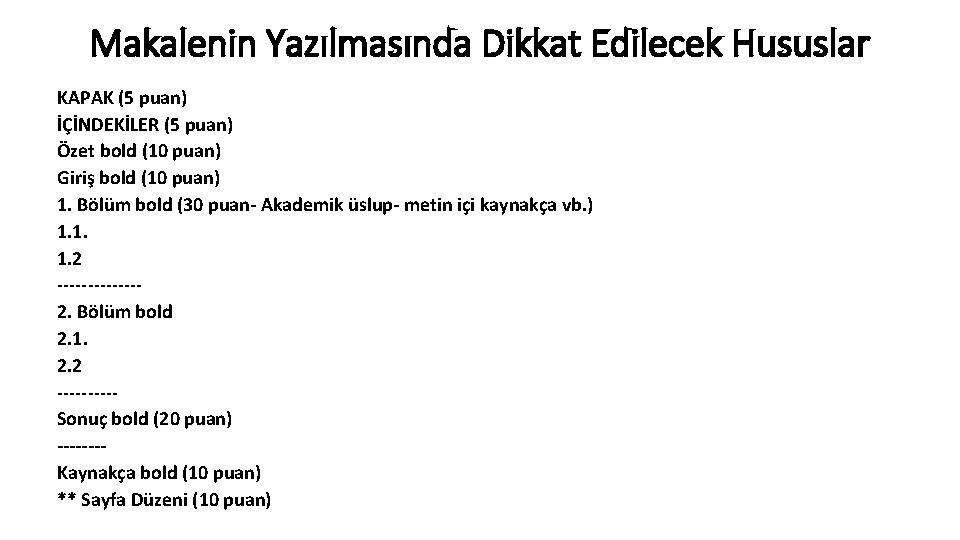 Makalenin Yazılmasında Dikkat Edilecek Hususlar KAPAK (5 puan) İÇİNDEKİLER (5 puan) Özet bold (10