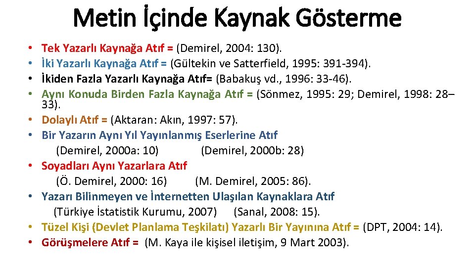 Metin İçinde Kaynak Gösterme • • • Tek Yazarlı Kaynağa Atıf = (Demirel, 2004: