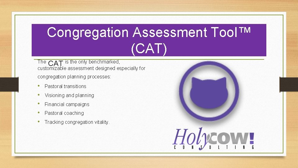 Congregation Assessment Tool™ (CAT) The CAT is the only benchmarked, customizable assessment designed especially