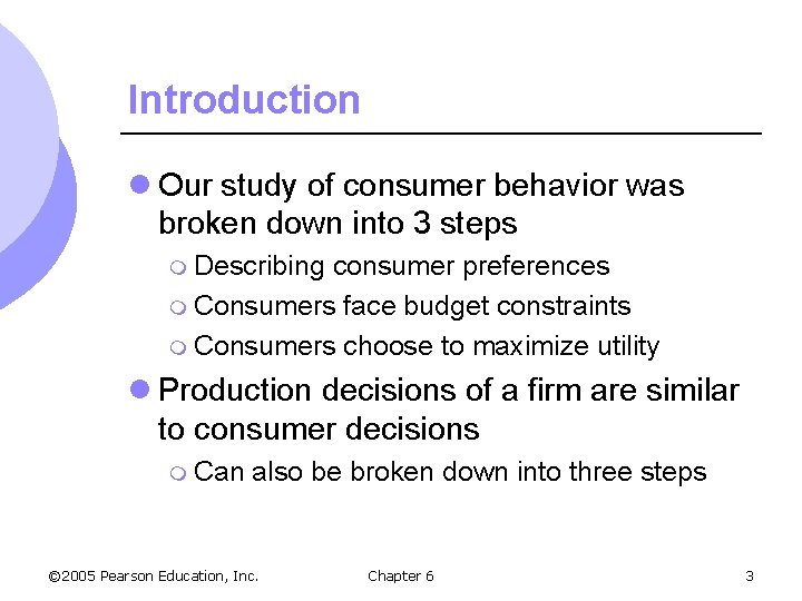 Introduction l Our study of consumer behavior was broken down into 3 steps m