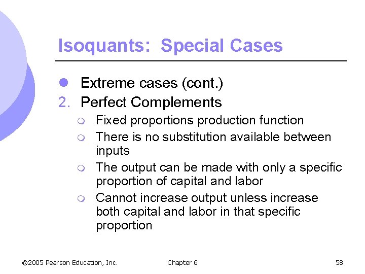 Isoquants: Special Cases l Extreme cases (cont. ) 2. Perfect Complements m m Fixed