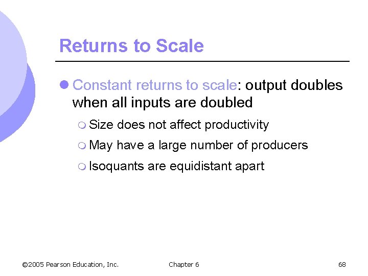 Returns to Scale l Constant returns to scale: output doubles when all inputs are