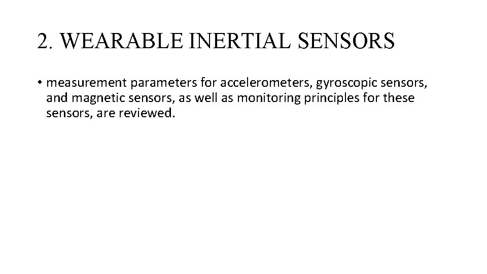 2. WEARABLE INERTIAL SENSORS • measurement parameters for accelerometers, gyroscopic sensors, and magnetic sensors,