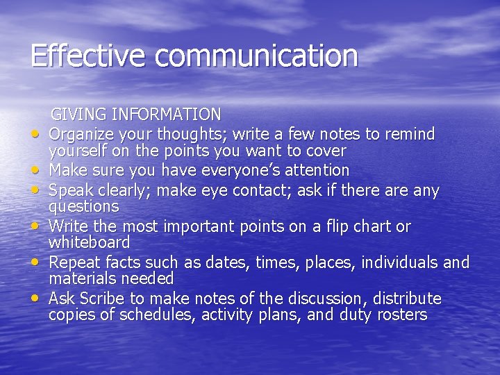 Effective communication • • • GIVING INFORMATION Organize your thoughts; write a few notes