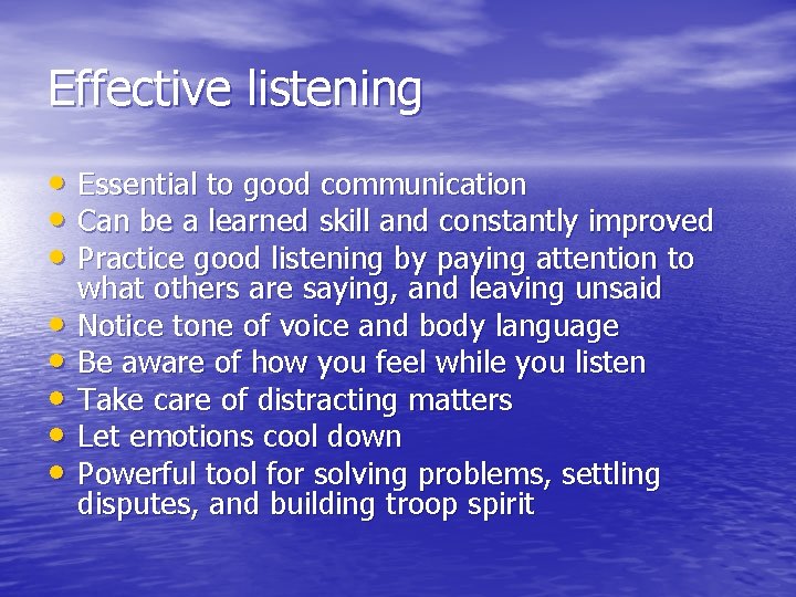 Effective listening • Essential to good communication • Can be a learned skill and