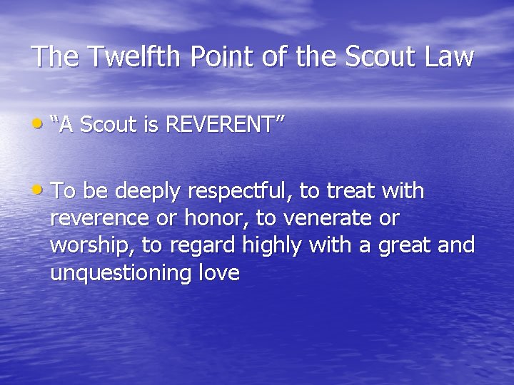 The Twelfth Point of the Scout Law • “A Scout is REVERENT” • To