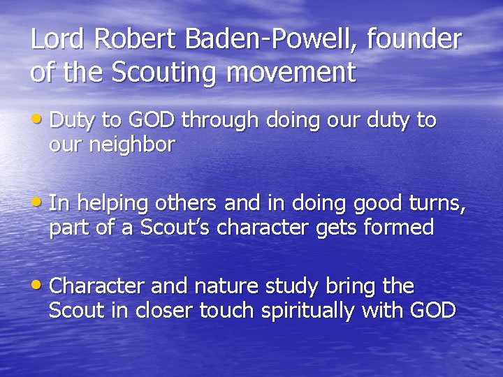 Lord Robert Baden-Powell, founder of the Scouting movement • Duty to GOD through doing