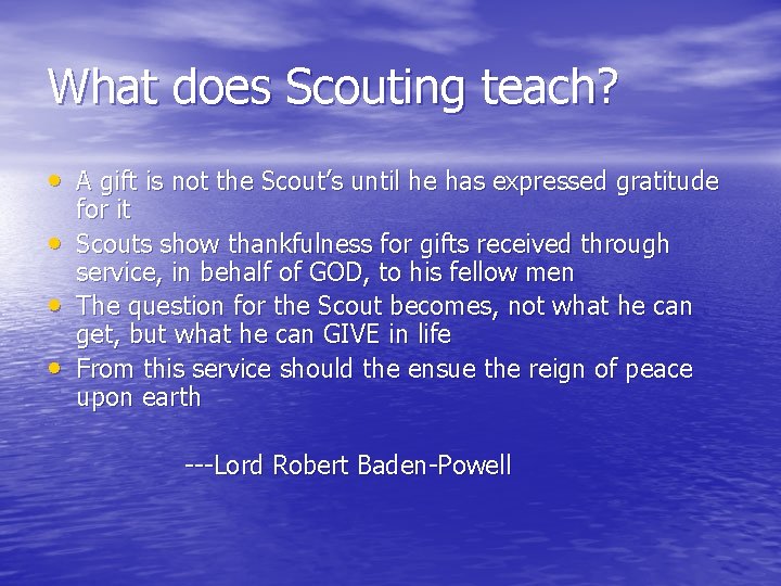 What does Scouting teach? • A gift is not the Scout’s until he has