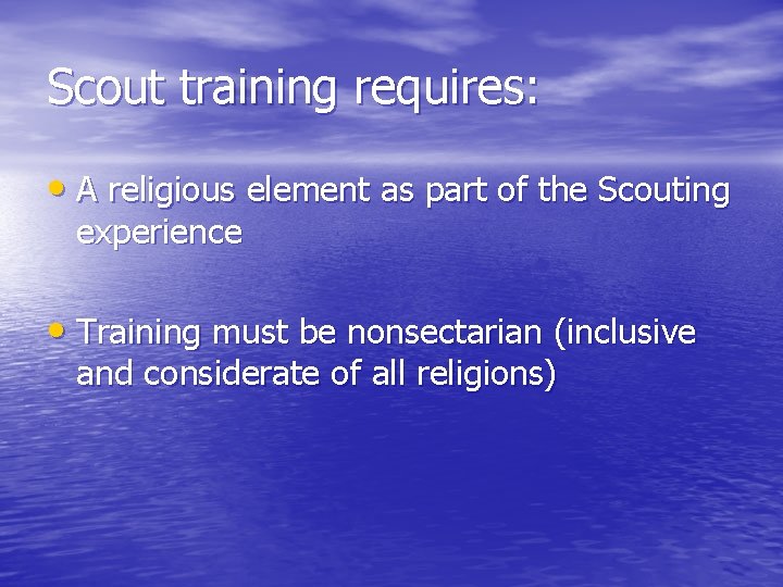 Scout training requires: • A religious element as part of the Scouting experience •