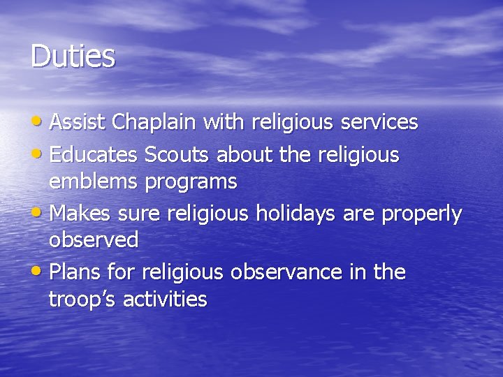 Duties • Assist Chaplain with religious services • Educates Scouts about the religious emblems