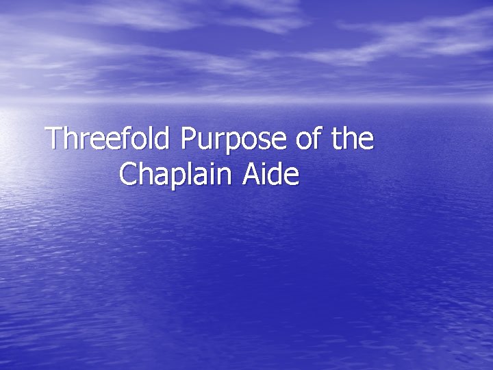 Threefold Purpose of the Chaplain Aide 