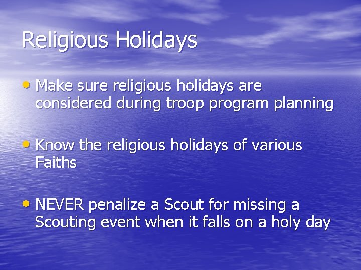 Religious Holidays • Make sure religious holidays are considered during troop program planning •