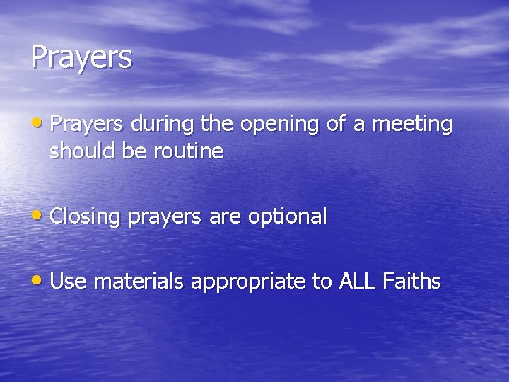 Prayers • Prayers during the opening of a meeting should be routine • Closing