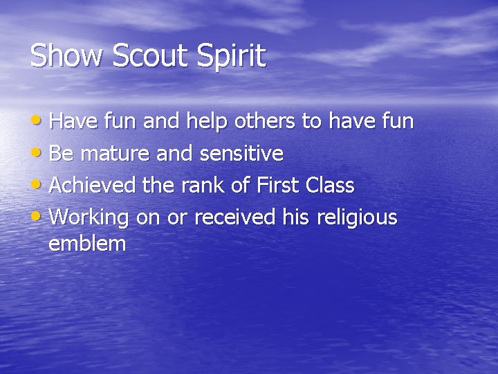 Show Scout Spirit • Have fun and help others to have fun • Be