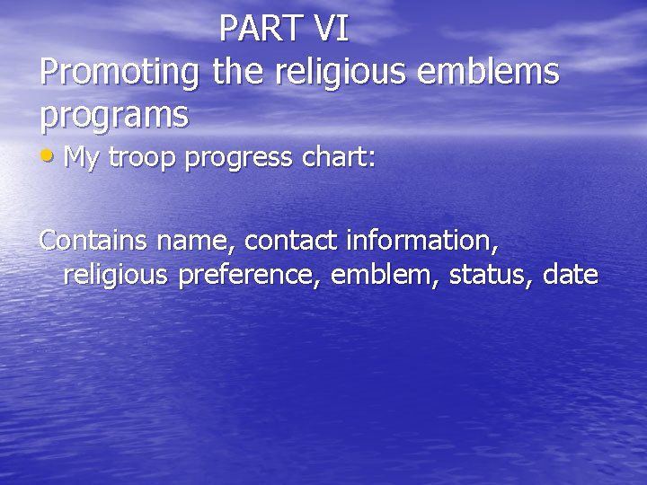 PART VI Promoting the religious emblems programs • My troop progress chart: Contains name,