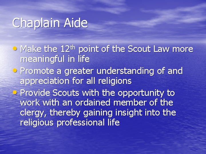 Chaplain Aide • Make the 12 th point of the Scout Law more meaningful