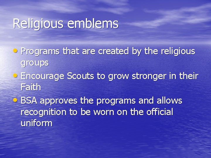 Religious emblems • Programs that are created by the religious groups • Encourage Scouts
