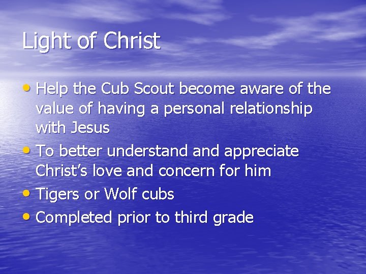 Light of Christ • Help the Cub Scout become aware of the value of