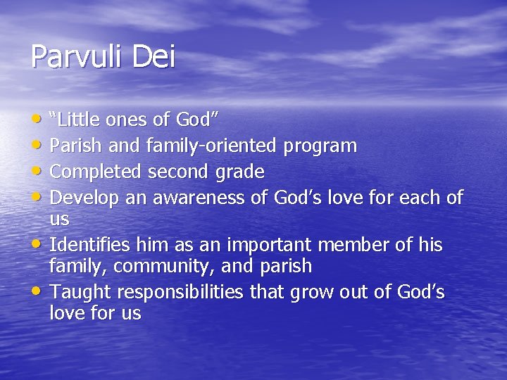 Parvuli Dei • “Little ones of God” • Parish and family-oriented program • Completed