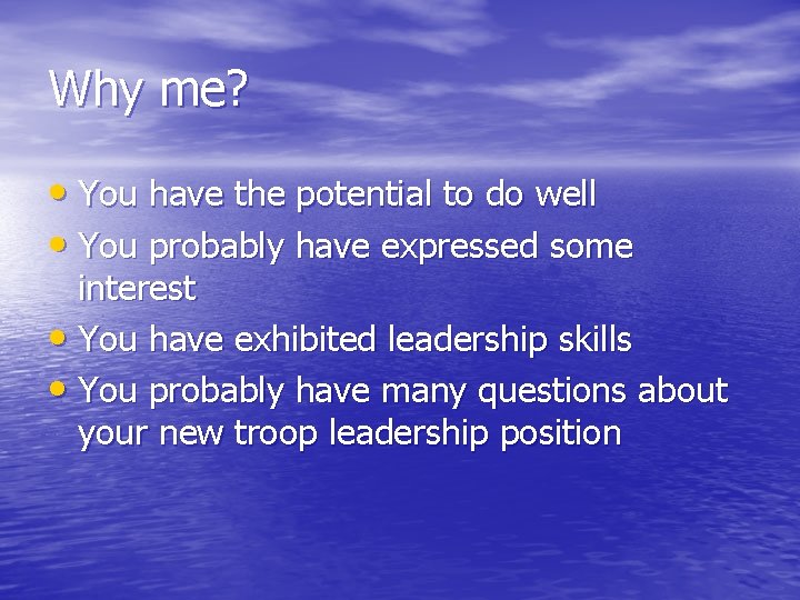 Why me? • You have the potential to do well • You probably have