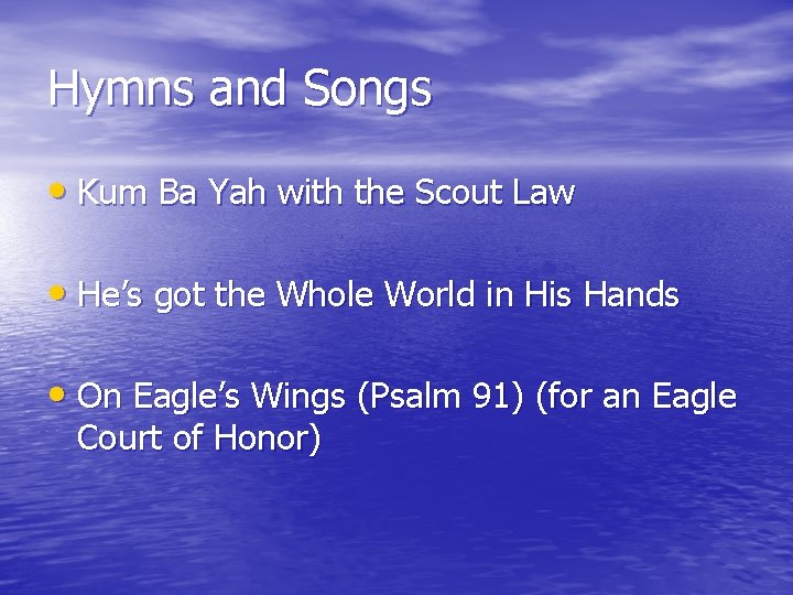 Hymns and Songs • Kum Ba Yah with the Scout Law • He’s got