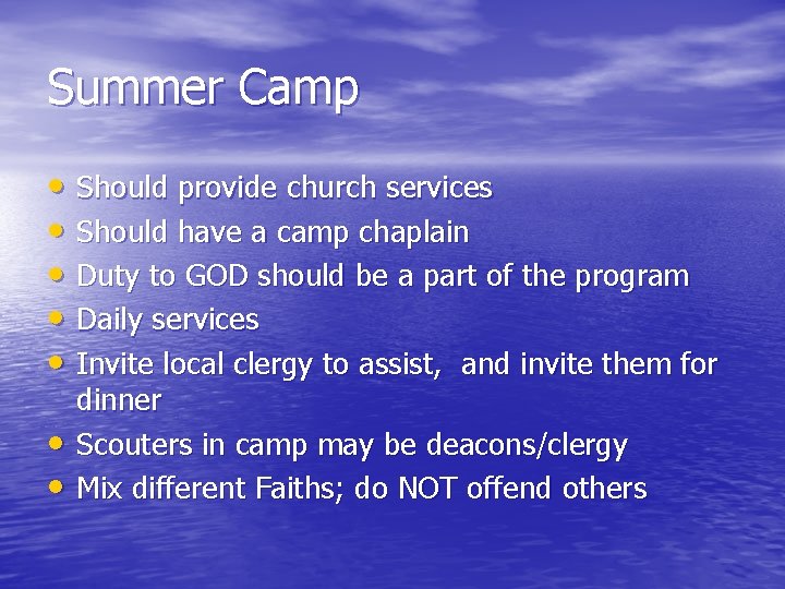 Summer Camp • Should provide church services • Should have a camp chaplain •