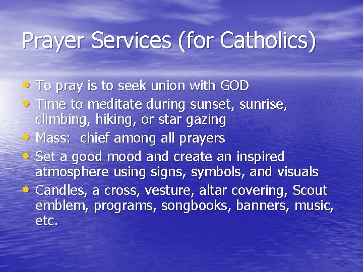 Prayer Services (for Catholics) • To pray is to seek union with GOD •