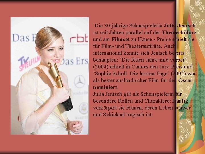 Die 30 -jährige Schauspielerin Julia Jentsch ist seit Jahren parallel auf der Theaterbühne und