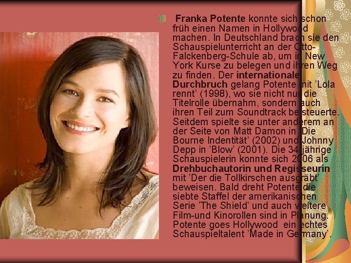 Franka Potente konnte sich schon früh einen Namen in Hollywood machen. In Deutschland brach