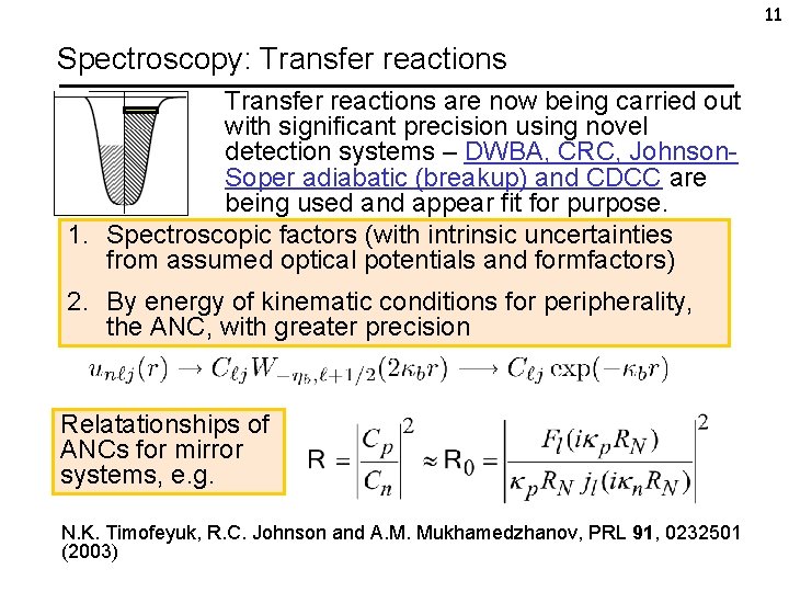 11 Spectroscopy: Transfer reactions are now being carried out with significant precision using novel
