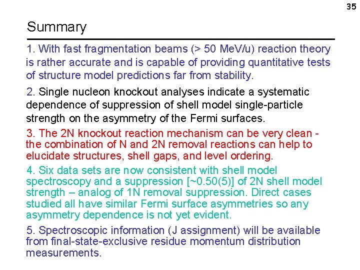 35 Summary 1. With fast fragmentation beams (> 50 Me. V/u) reaction theory is