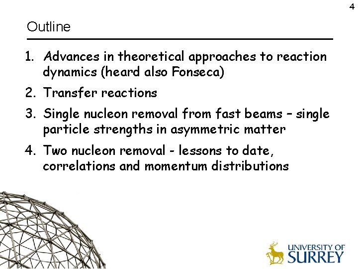 4 Outline 1. Advances in theoretical approaches to reaction dynamics (heard also Fonseca) 2.