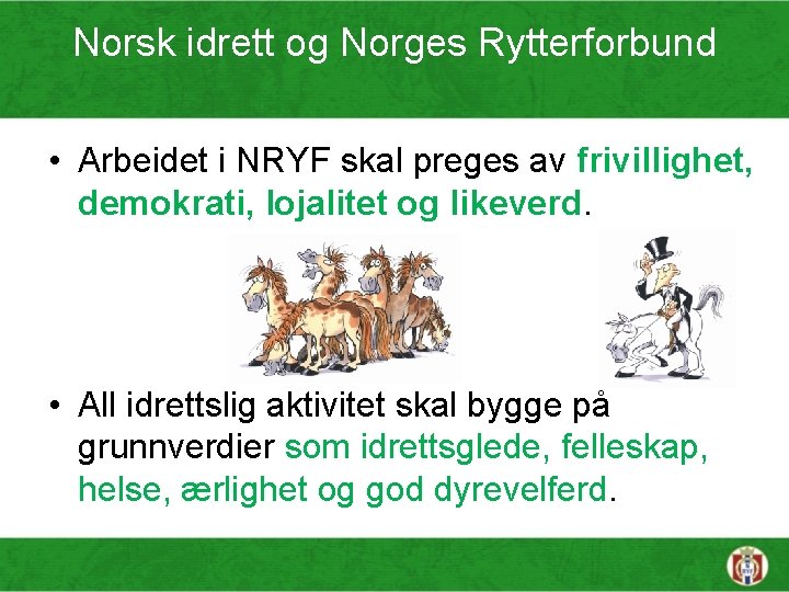 Norsk idrett og Norges Rytterforbund • Arbeidet i NRYF skal preges av frivillighet, demokrati,