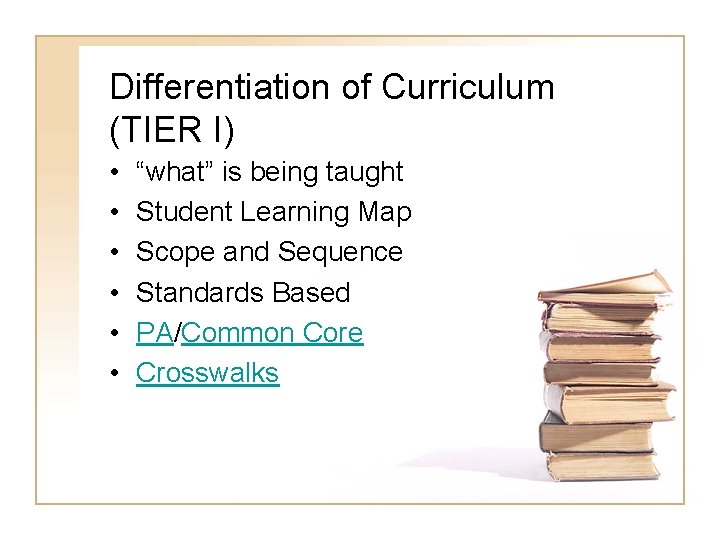 Differentiation of Curriculum (TIER I) • • • “what” is being taught Student Learning