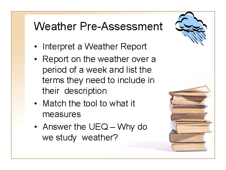 Weather Pre-Assessment • Interpret a Weather Report • Report on the weather over a