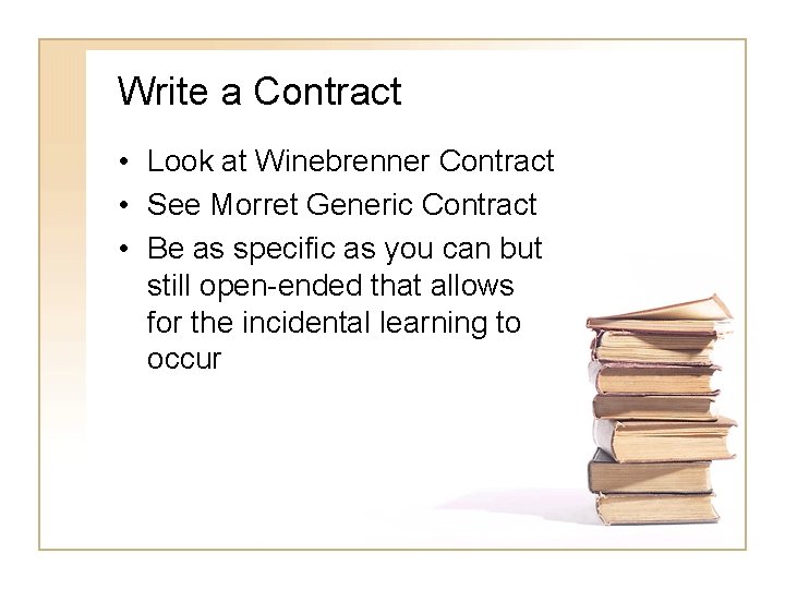 Write a Contract • Look at Winebrenner Contract • See Morret Generic Contract •