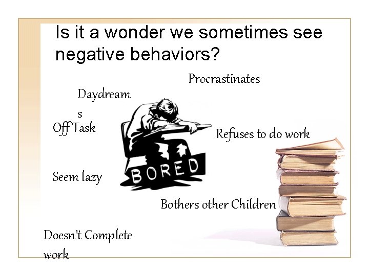 Is it a wonder we sometimes see negative behaviors? Daydream s Off Task Procrastinates