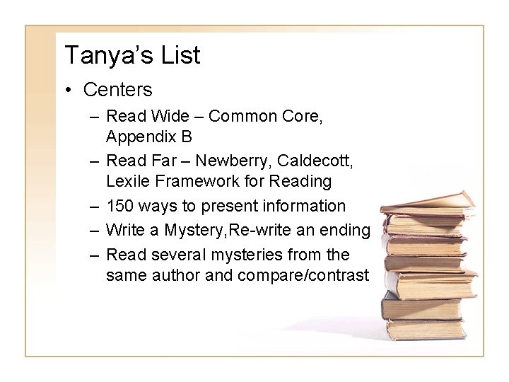 Tanya’s List • Centers – Read Wide – Common Core, Appendix B – Read