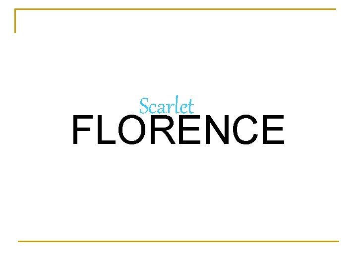 Scarlet FLORENCE 