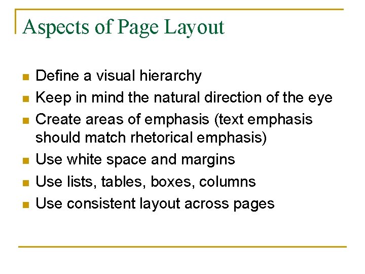 Aspects of Page Layout n n n Define a visual hierarchy Keep in mind