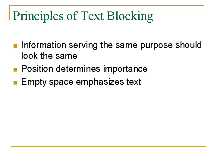 Principles of Text Blocking n n n Information serving the same purpose should look