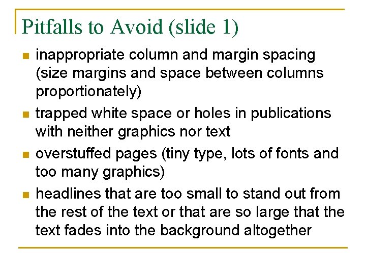 Pitfalls to Avoid (slide 1) n n inappropriate column and margin spacing (size margins