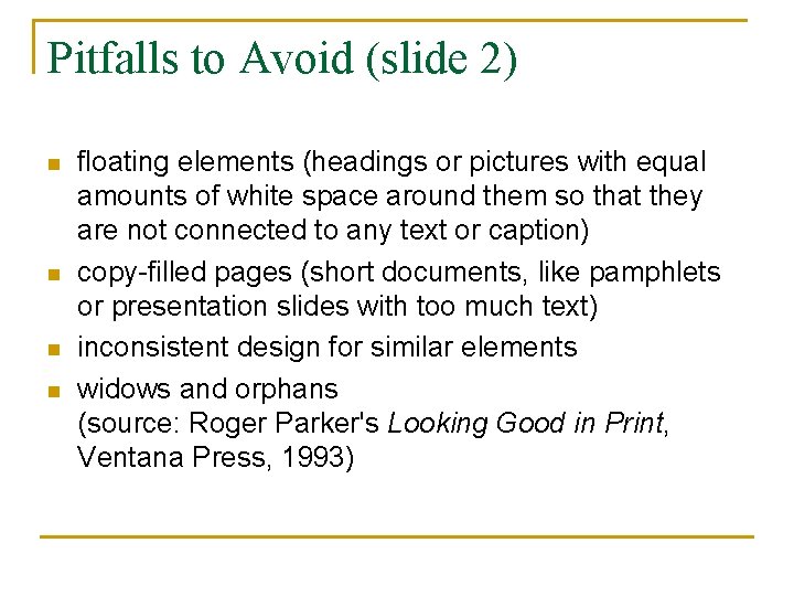 Pitfalls to Avoid (slide 2) n n floating elements (headings or pictures with equal