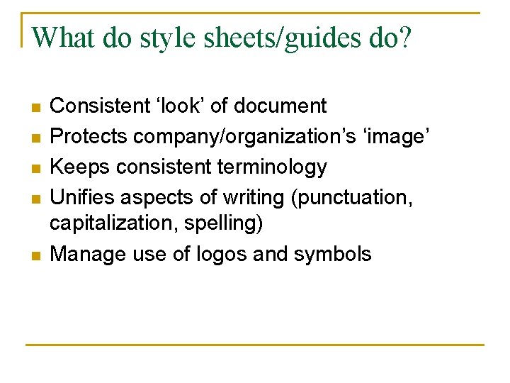 What do style sheets/guides do? n n n Consistent ‘look’ of document Protects company/organization’s