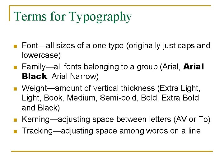 Terms for Typography n n n Font—all sizes of a one type (originally just